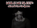 While We sleep: Slendrina is here