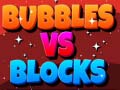 Bubbles Vs Blocks