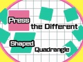 Press The Different Shaped Quadrangle