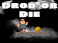 Drop Or Die