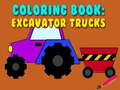 Coloring Book: Excavator Trucks