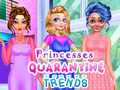 Princesses Quarantine Trends