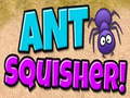 Ant Squisher