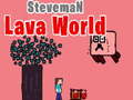 Steveman Lava World