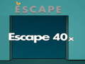 Escape 40x