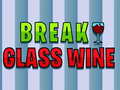 Break Glass Wine