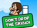 Dont Drop The Skibidi