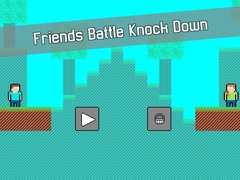 Friends Battle Knock Down