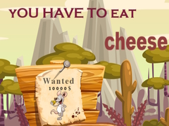 You have to eat cheese