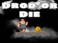 Drop Or Die