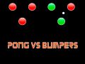 Pong vs Bumpers
