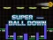 Super Ball Down