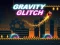 თამაში Gravity Glitch ონლაინ