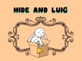 Hide and Luig