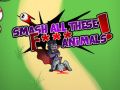 Smash all these F... animals 