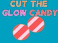 Cut The Glow Candy