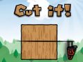 Cut It!