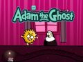 Adam and Eve: Adam the Ghost