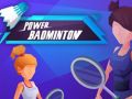 Power badminton
