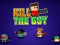 Kill The Guy
