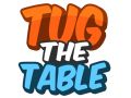 Tug The Table