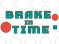 Brake in Time