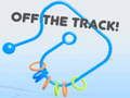 Off the Track!