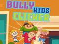 Bully kids clicker