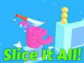 Slice It All!   