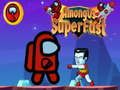 Among Us Super Fast