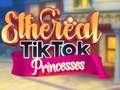 Ethereal TikTok Princesses