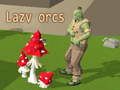 Lazy orcs