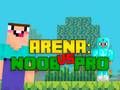 Arena: Noob vs Pro Arena: Noob vs Pro
