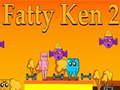 Fatty Ken 2