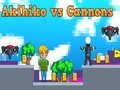 Akihiko vs Cannons