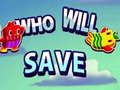 Who will save Who will save