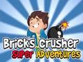 Bricks Crusher Super Adventures