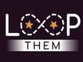 Loop them