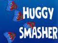 Huggy Smasher