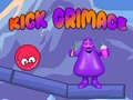 Kick Grimace Kick Grimace