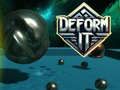 Deform It