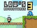 Lows Adventures 3