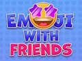 Emoji with Friends Emoji with Friends