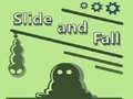Slide and Fall