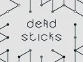 Dead Sticks Dead Sticks
