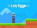 Lay Eggs Lay Eggs