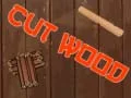 Cut Wood Cut Wood