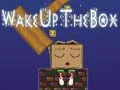Wake Up the Box Wake Up the Box
