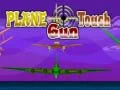 Plane Touch Gun