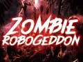 Zombie Robogeddon Zombie Robogeddon